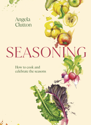 Seasoning: How to cook and celebrate the seasons Cover Image