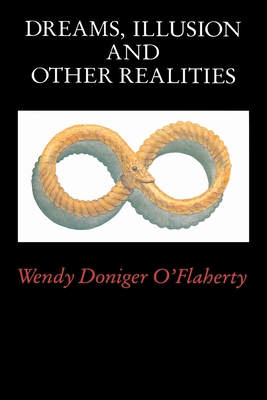 Dreams, Illusion, and Other Realities By Wendy Doniger O'Flaherty Cover Image