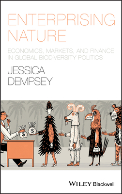Enterprising Nature: Economics, Markets, and Finance in Global Biodiversity Politics (Antipode Book)