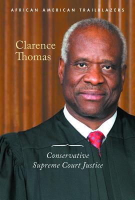 Clarence Thomas: Conservative Supreme Court Justice By Ann Byers Cover Image