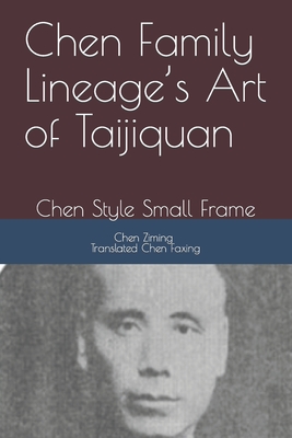 Chen Family Lineage's Art of Taijiquan: Chen Style Small Frame Cover Image