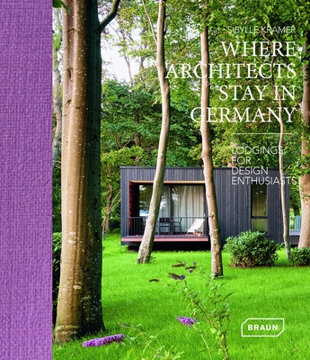 Where Architects Stay in Germany: Lodgings for Design Enthusiasts By Sibylle Kramer Cover Image