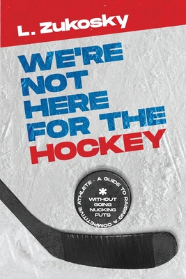 We're Not here for the Hockey Cover Image