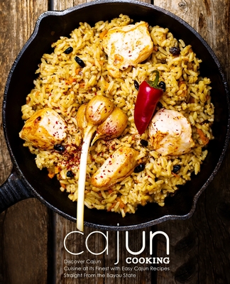 Cajun Cooking: Discover Cajun Cuisine at its Finest with Easy Cajun Recipes Straight from the Bayou State (2nd Edition) By Booksumo Press Cover Image
