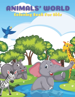 ANIMALS' WORLD - Coloring Book For Kids: Sea Animals, Farm Animals, Jungle Animals, Woodland Animals and Circus Animals Cover Image