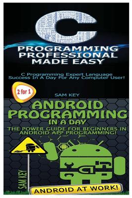 C Programming Professional Made Easy & Android Programming in a Day! Cover Image