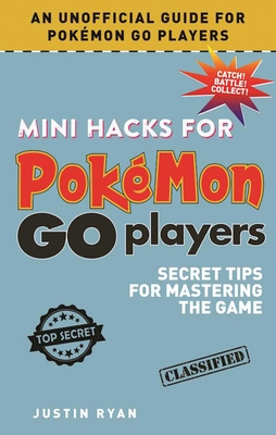 Mini Hacks for Pokémon GO Players: Secret Tips for Mastering the Game Cover Image