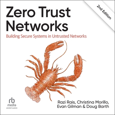 Zero Trust Networks: Building Secure Systems in Untrusted Network (2nd Edition) Cover Image