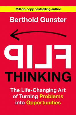 Flip Thinking: The Life-Changing Art of Turning Problems into Opportunities Cover Image
