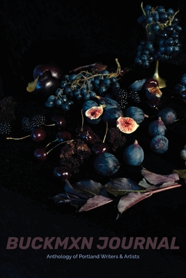 Buckman Journal 006: Anthology of Portland Artists and Writers By Jerry Sampson (Editor), Ellen Robinette (Editor), Emmi Greer (Editor) Cover Image
