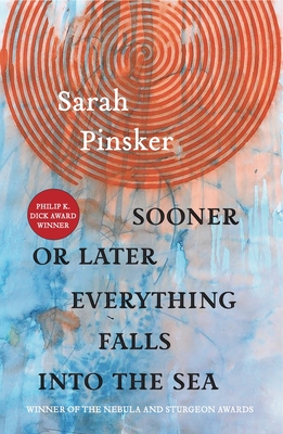 Sooner or Later Everything Falls Into the Sea: Stories Cover Image
