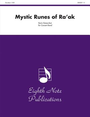 Mystic Runes of Ra'ak: Conductor Score & Parts (Eighth Note Publications) By Kevin Kaisershot (Composer) Cover Image