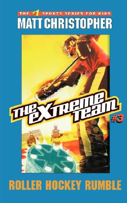 The Extreme Team: Roller Hockey Rumble By Matt Christopher Cover Image