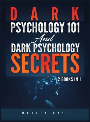 Dark Psychology 101 AND Dark Psychology Secrets: 2 Books IN 1! Cover Image
