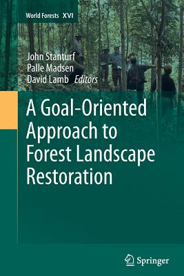 A Goal-Oriented Approach to Forest Landscape Restoration (World Forests #16) Cover Image