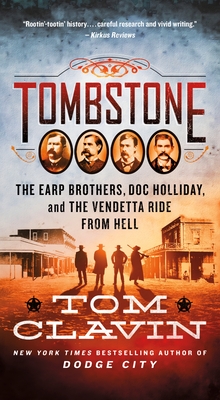 Tombstone: The Earp Brothers, Doc Holliday, and the Vendetta Ride from Hell (Frontier Lawmen) By Tom Clavin Cover Image