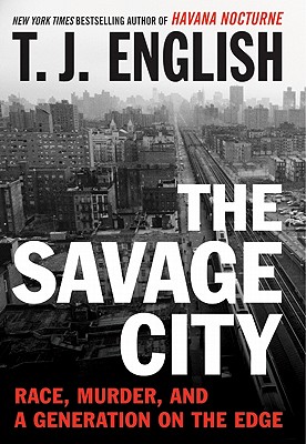 Cover Image for The Savage City: Race, Murder, and a Generation on the Edge