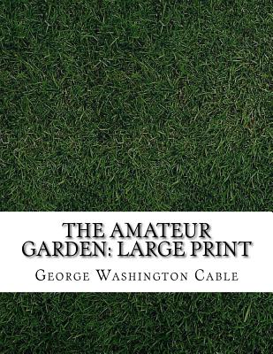 The Amateur Garden: Large Print Cover Image