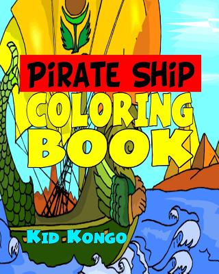 Pirate Ship Coloring Book By Kid Kongo Cover Image