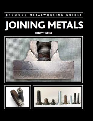 Joining Metals (Crowood Metalworking Guides) Cover Image
