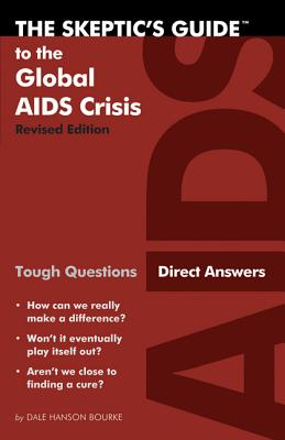 The Skeptic's Guide to the Global AIDS Crisis: Tough Questions, Direct Answers Cover Image