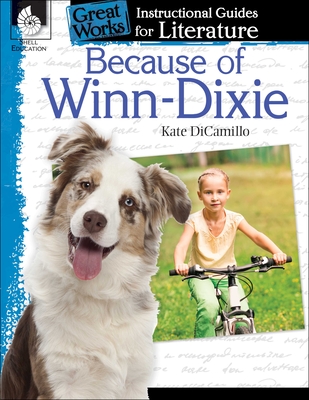 Because of Winn-Dixie: An Instructional Guide for Literature: An Instructional Guide for Literature (Great Works) Cover Image