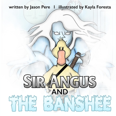Sir Angus and the Banshee By Kayla Foresta (Illustrator), Jason Pere Cover Image