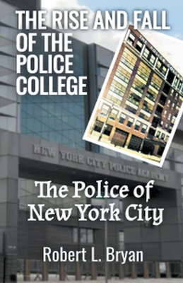 The Rise and Fall of the Police College (The Police of New York City)