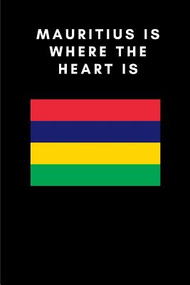 Mauritius Is Where the Heart Is: Country Flag A5 Notebook to write in with 120 pages Cover Image