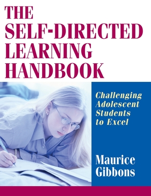 The Self-Directed Learning Handbook: Challenging Adolescent Students to Excel (Jossey-Bass Education) Cover Image