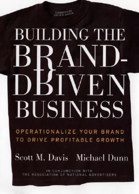 Building the Brand Driven Business: Operationalize Your Brand to Drive Profitable Growth (Jossey-Bass Business & Management) Cover Image