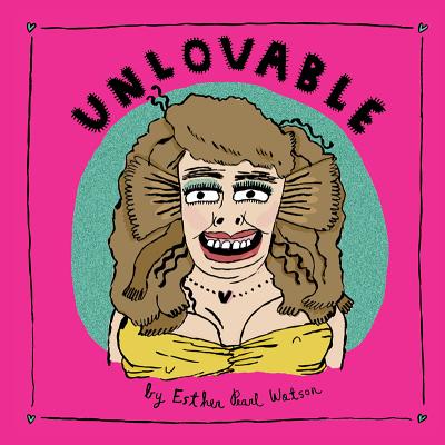 Unlovable Vol. 1 (Unloveable) By Esther Pearl Watson Cover Image