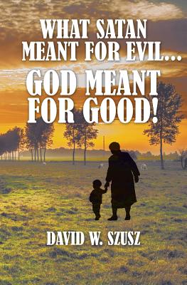 What Satan Meant for Evil...God Meant for Good! (Paperback  display picture 1