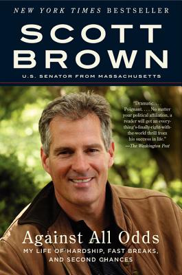 Against All Odds: My Life of Hardship, Fast Breaks, and Second Chances By Senator Scott Brown Cover Image