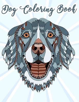 Dog Coloring Book: Coloring Pages for Teenagers, Tweens, Older Kids, Boys, & Girls, Zendoodle Cover Image