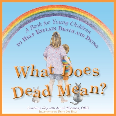 What Does Dead Mean?: A Book for Young Children to Help Explain Death and Dying Cover Image