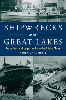 Shipwrecks of the Great Lakes: Tragedies and Legacies from the Inland Seas Cover Image