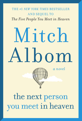 Next Person You Meet in Heaven: The Sequel to The Five People You Meet in Heaven By Mitch Albom Cover Image
