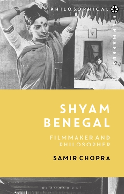 Shyam Benegal: Filmmaker and Philosopher (Philosophical Filmmakers) By Samir Chopra, Costica Bradatan (Editor) Cover Image