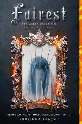 Fairest: The Lunar Chronicles: Levana's Story By Marissa Meyer Cover Image
