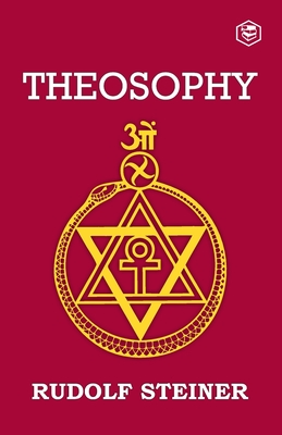 Theosophy: An Introduction to the Supersensible Knowledge of the World and the Destination of Man Cover Image