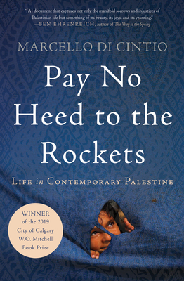 Pay No Heed to the Rockets: Life in Contemporary Palestine Cover Image