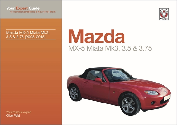 Mazda MX-5 Miata Mk3, 3.5 & 3.75: Your expert guide to common problems & how to fix them (Expert Guides) By Oliver Wild Cover Image