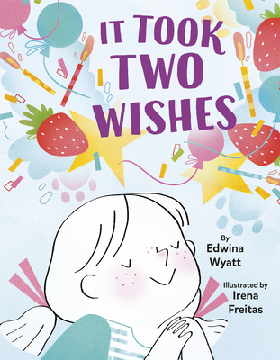 It Took Two Wishes By Edwina Wyatt, Irena Freitas (Illustrator) Cover Image