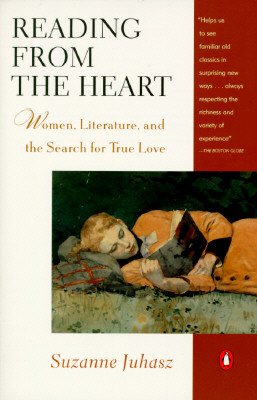 Reading from the Heart: Women, Literature, and the Search for True Love By Suzanne Juhasz Cover Image