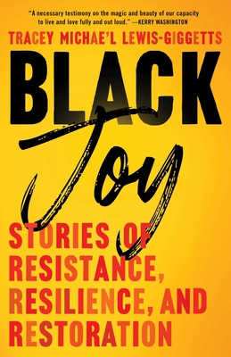 Black Joy: Stories of Resistance, Resilience, and Restoration Cover Image