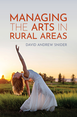Managing the Arts in Rural Areas By David Andrew Snider Cover Image