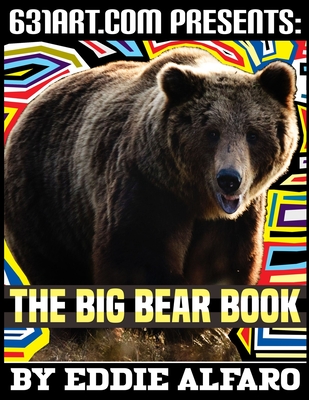 The Big Bear Book: Interesting Facts About Bears By Eddie Alfaro Cover Image