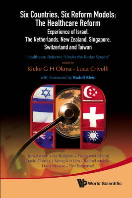 Six Countries Six Reform Models The Healthcare Reform Experience Of Israel The Netherlands New Zealand Singapore Switzerland And Taiwan Health Paperback Bright Side Bookshop Six Countries Six Reform Models The Healthcare Reform Experience Of Israel The Netherlands New Zealand Singapore Switzerland And Taiwan Health Paperback Bright Side Bookshop