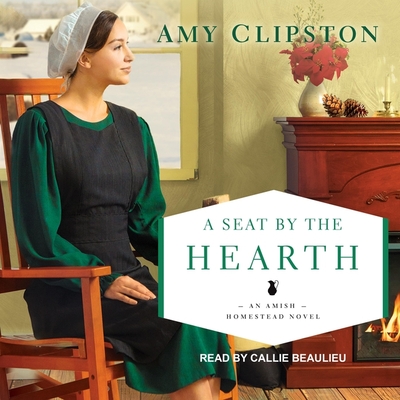 A Seat by the Hearth (Amish Homestead #3) Cover Image